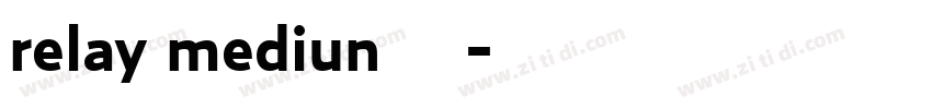 relay mediun 常规字体转换